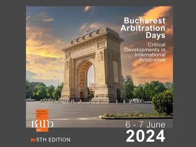 Cea de-a 5-a ediție a Conferinței Bucharest Arbitration Days, 6-7 Iunie 2024