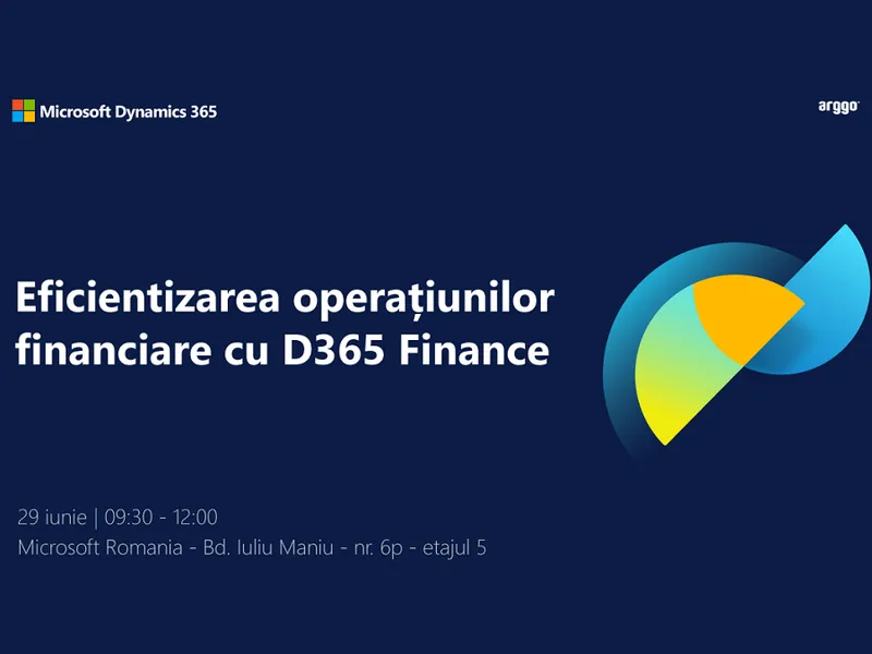 Eficientizarea operațiunilor financiare cu D365 Finance Foto: ARGGO