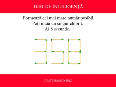 TEST DE INTELIGENȚĂ Formează cel mai mare număr posibil, în 8 secunde. Poți muta un singur chibrit - Foto: Colaj Newsweek / mindyourlogic.com