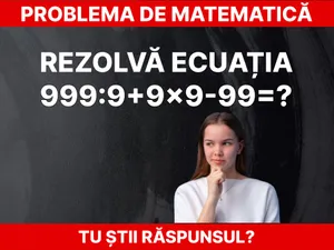 Problemă de matematică Foto: Daniel Toșa